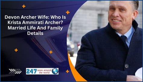 Who Is Devon Archer Wife? More On His Wikipedia and Family Life